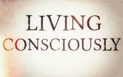 What does it mean to live consciously?